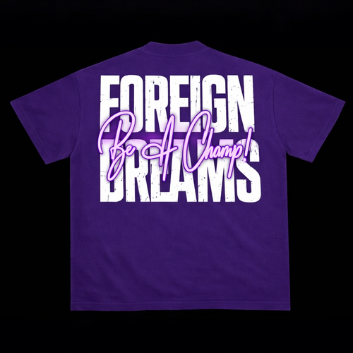 Purple t-shirt with 'FOREIGN DREAMS Be A Champ!' text on a black background